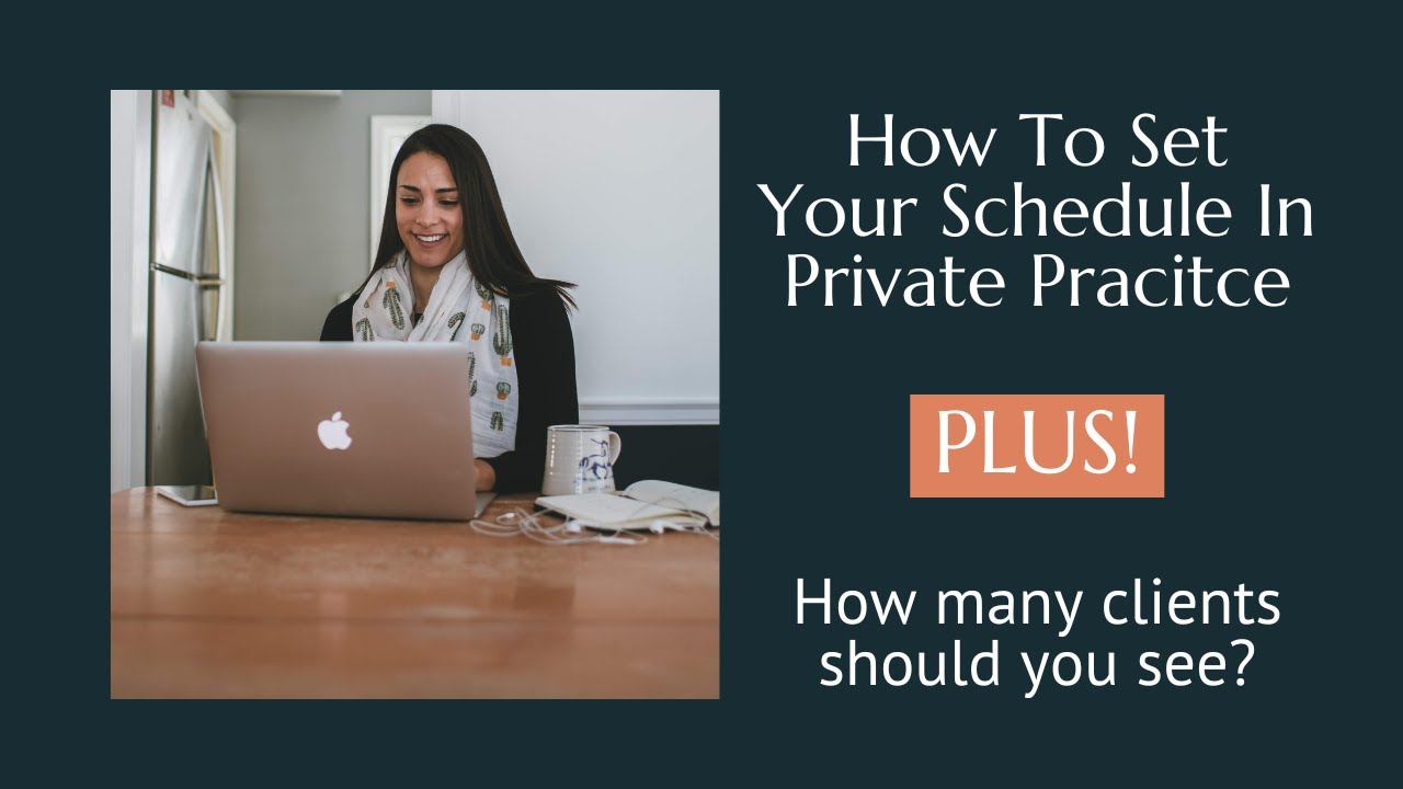 Therapist Schedules: How to Set Up Your Private Practice Schedule For Success