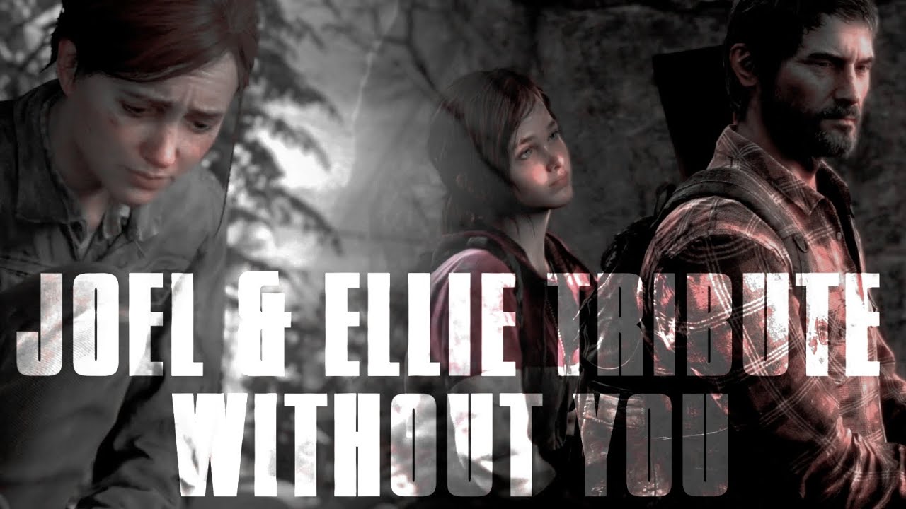 Joel & Ellie 【Tribute】 | Without You 「GMV」