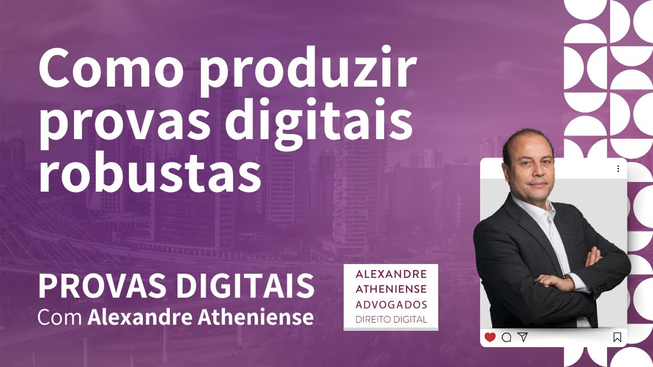 Como produzir provas digitais robustas
