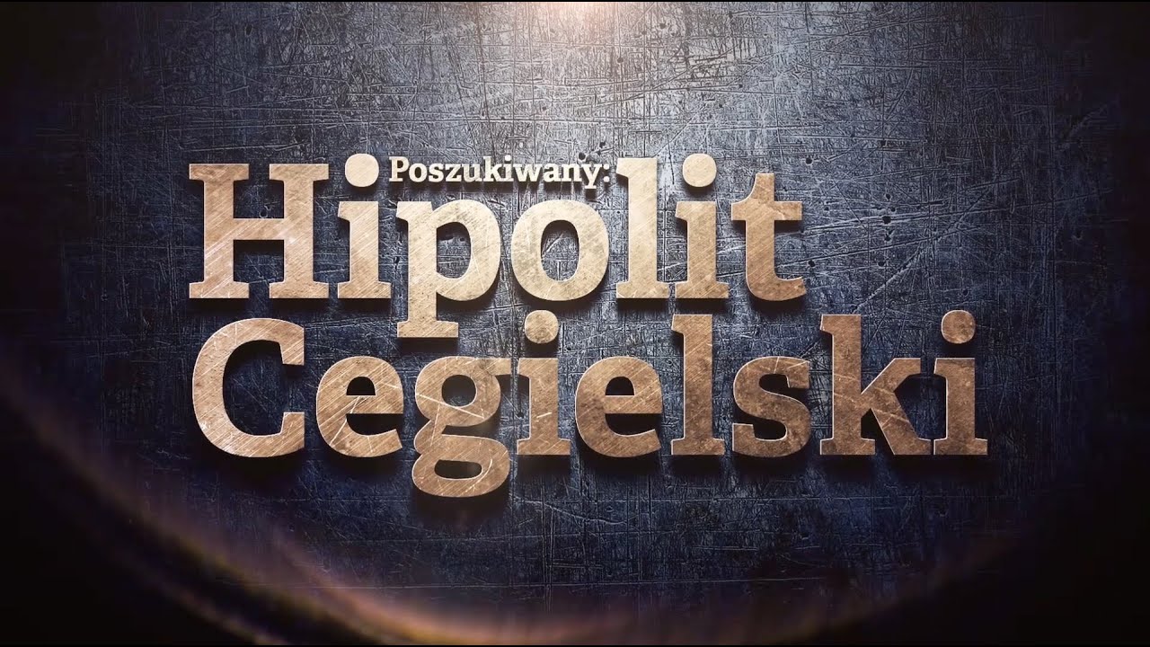 Poszukiwany Hipolit Cegielski
