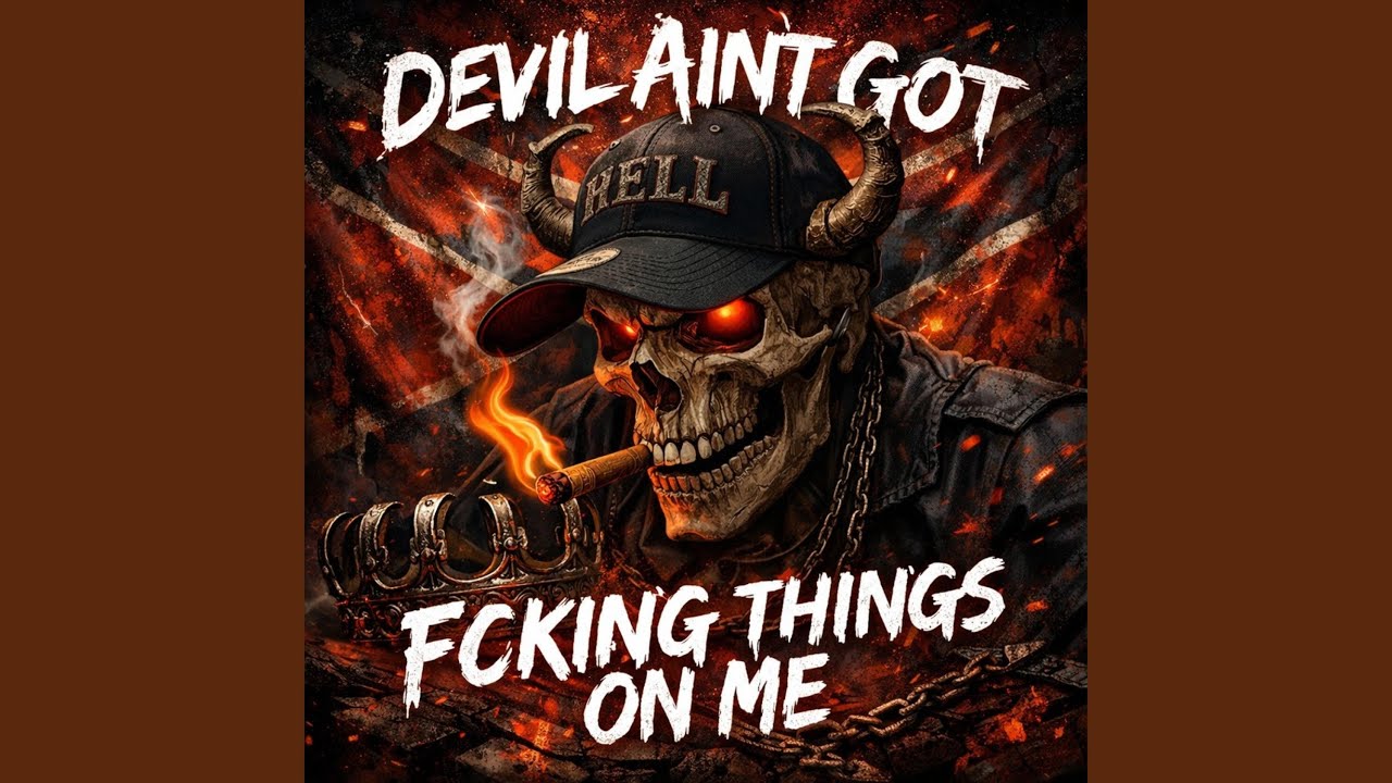 DEVIL AIN'T GOT F*CKIN' THINGS ON ME