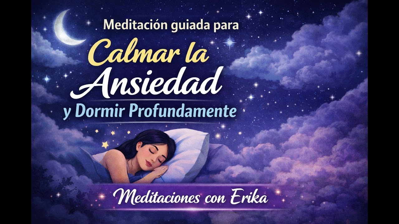 Meditación guiada para calmar la ansiedad y dormir profundamente | Meditaciones con Erika