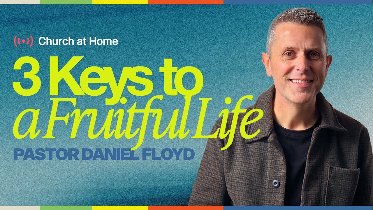 3 Keys To A Fruitful Life | Gateway Church