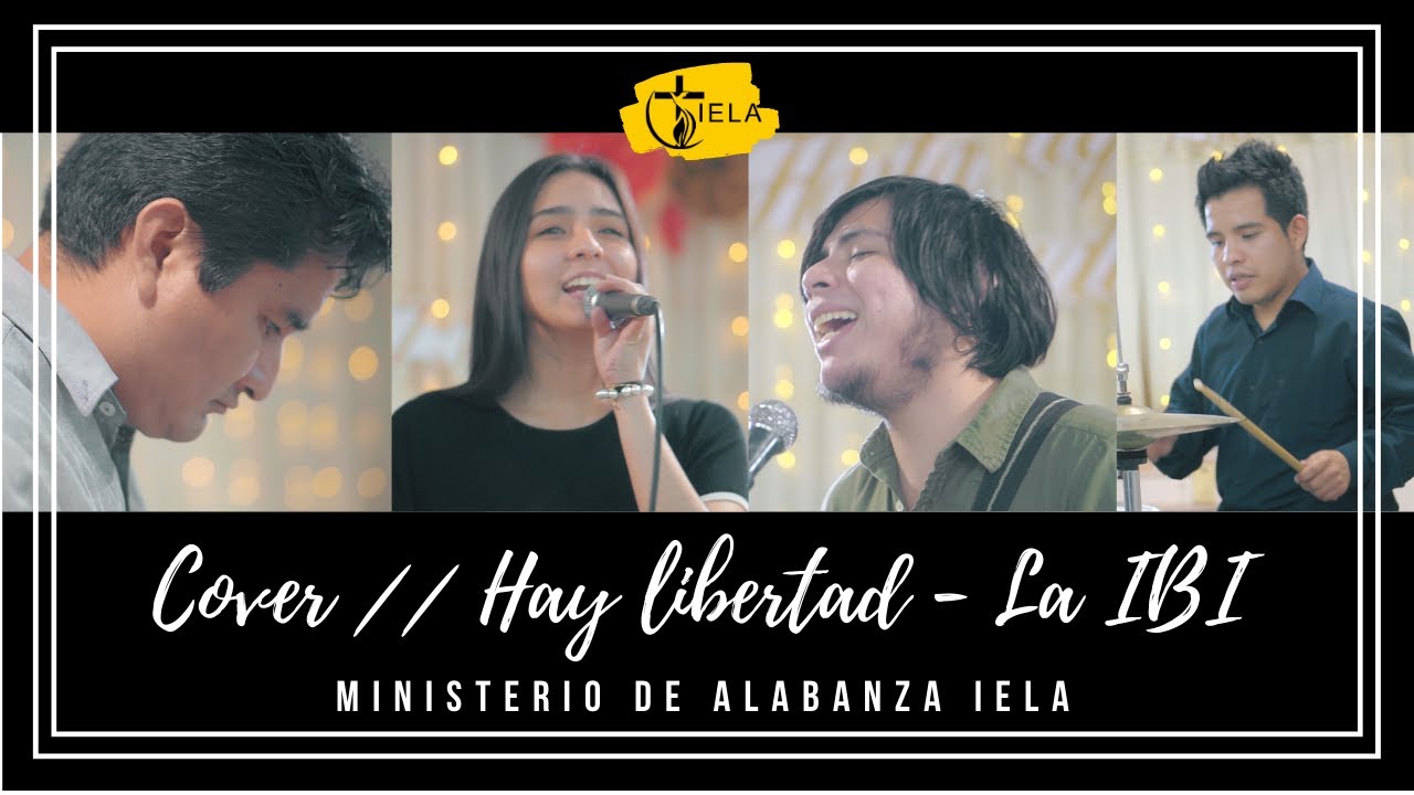 Hay libertad - La IBI // Cover Ministerio de alabanza IELA ft. Bryan Saavedra Pérez.