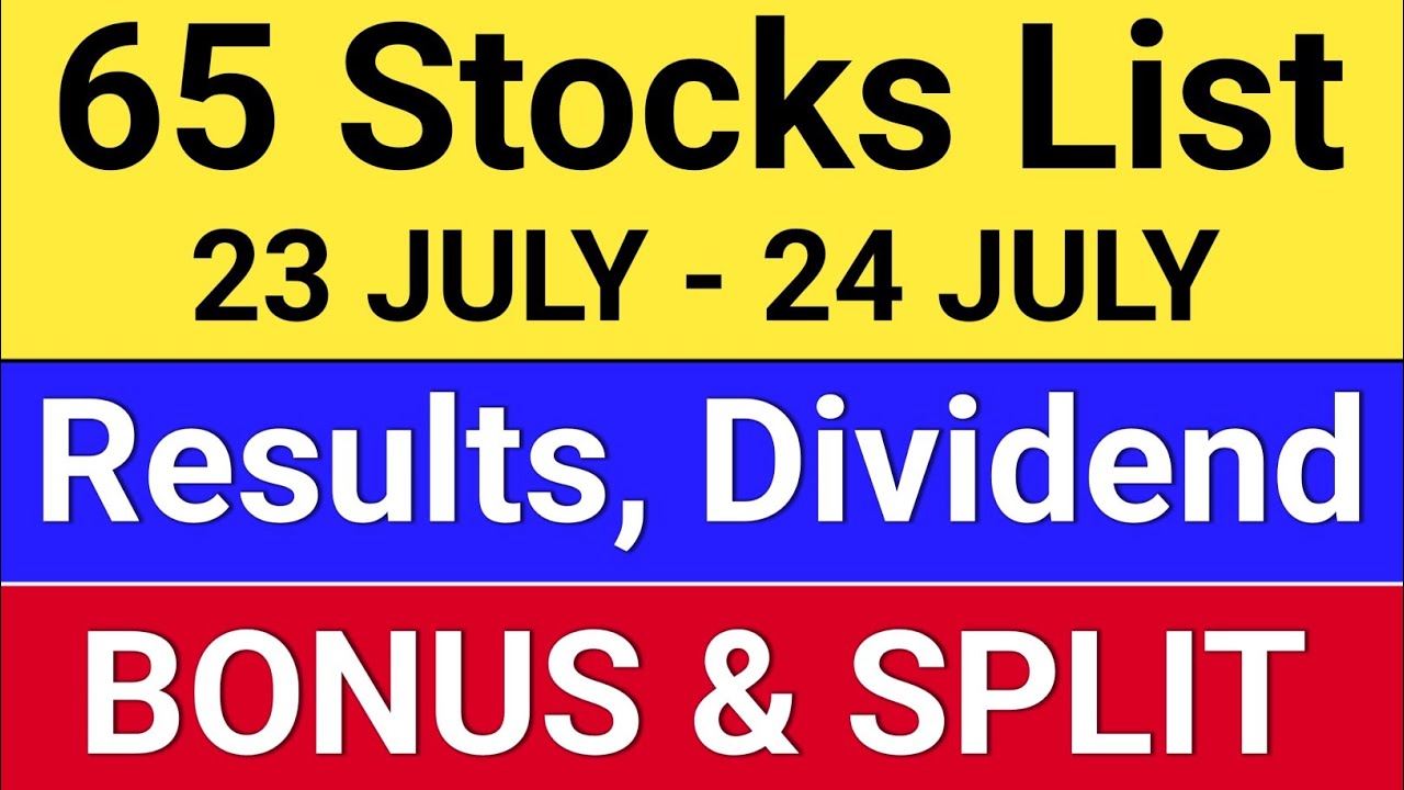 65 Results and Dividend Stocks List ?  5 bonus and split news? Buyback News? Bonus and Split News?