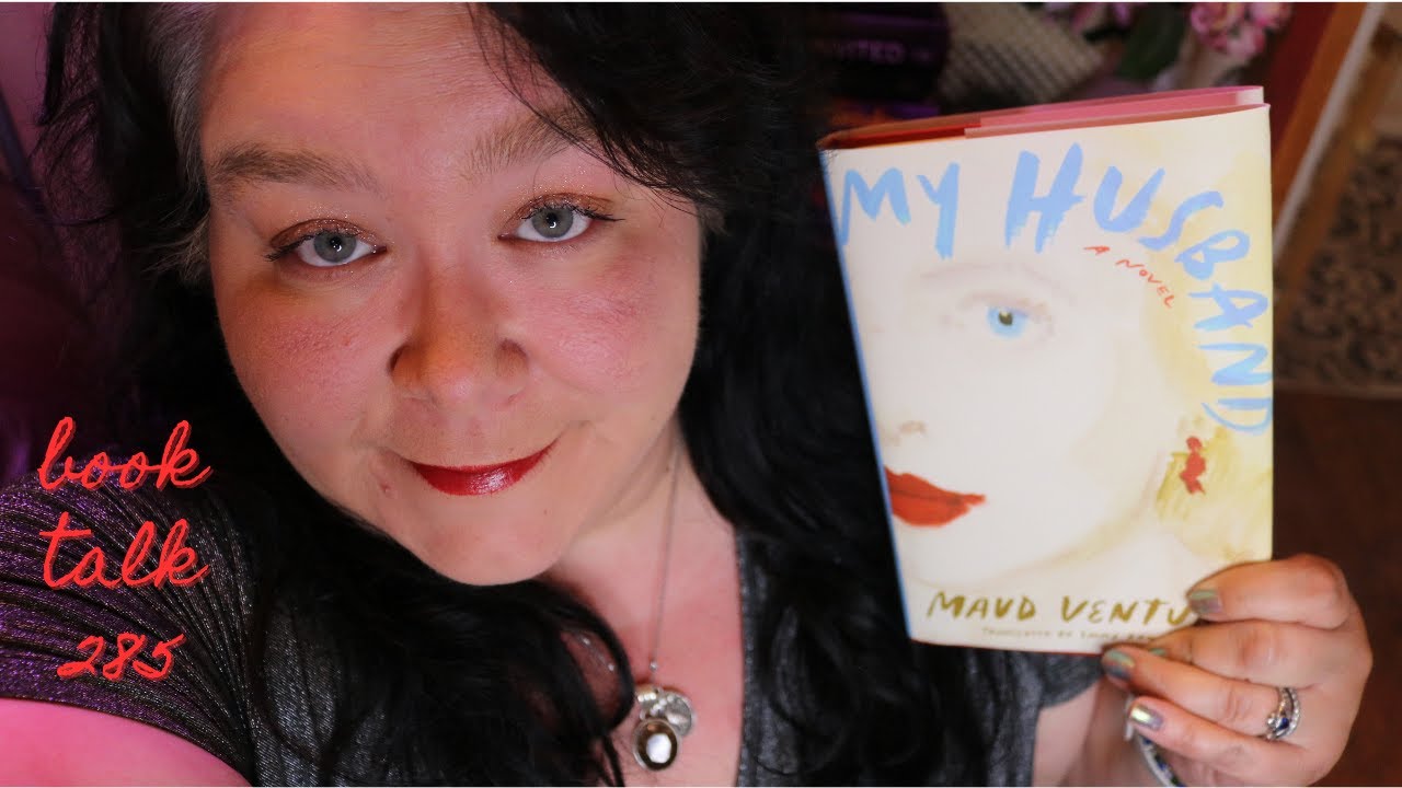 Book Talk 285 - My Husband By Maud Ventura