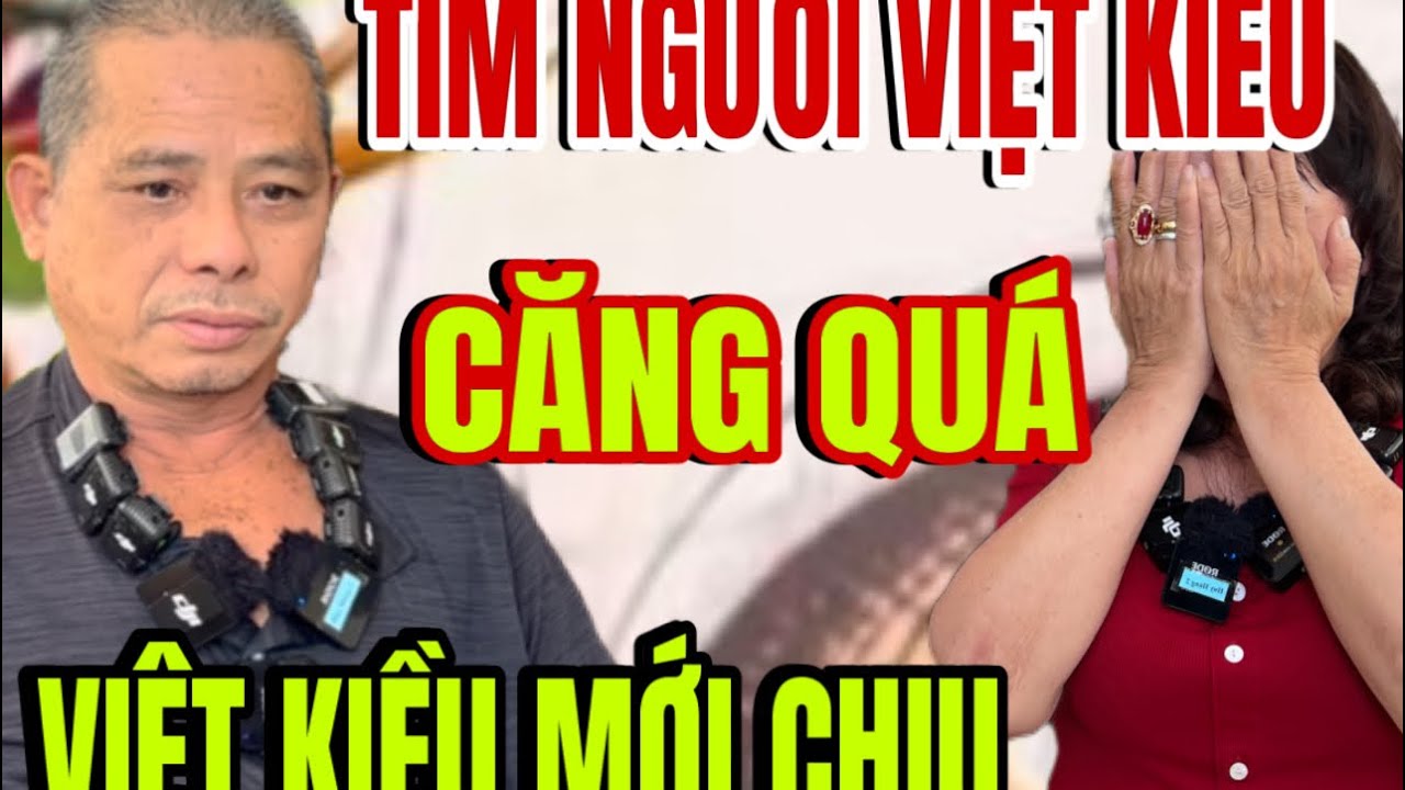 U60 Tìm Người Việt Kiểu Mới chịu Tình Hình Căng Thẳng Quá