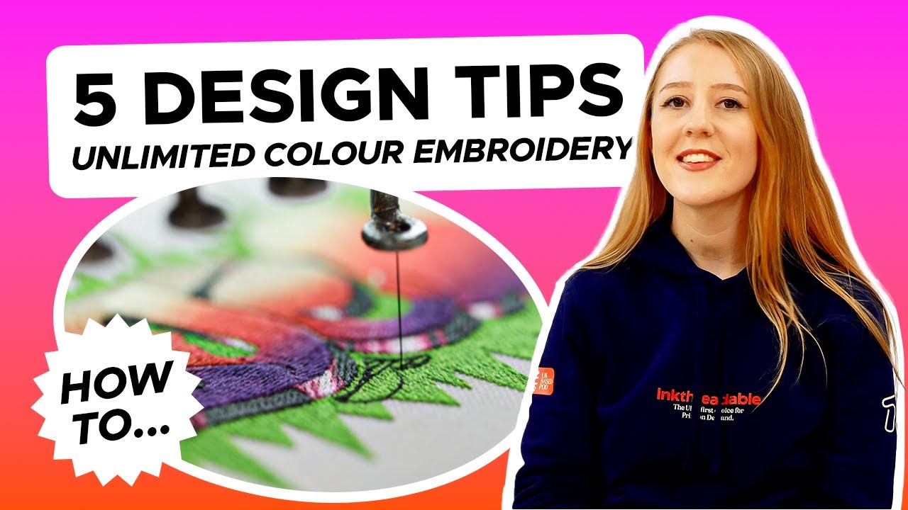 5 ESSENTIAL Design Tips for Unlimited Colour Embroidery | Inkthreadable Print on Demand