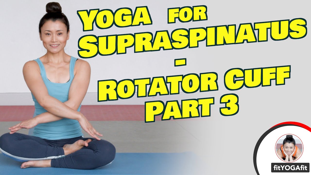 Yoga for Supraspinatus - Rotator Cuff Part 3.