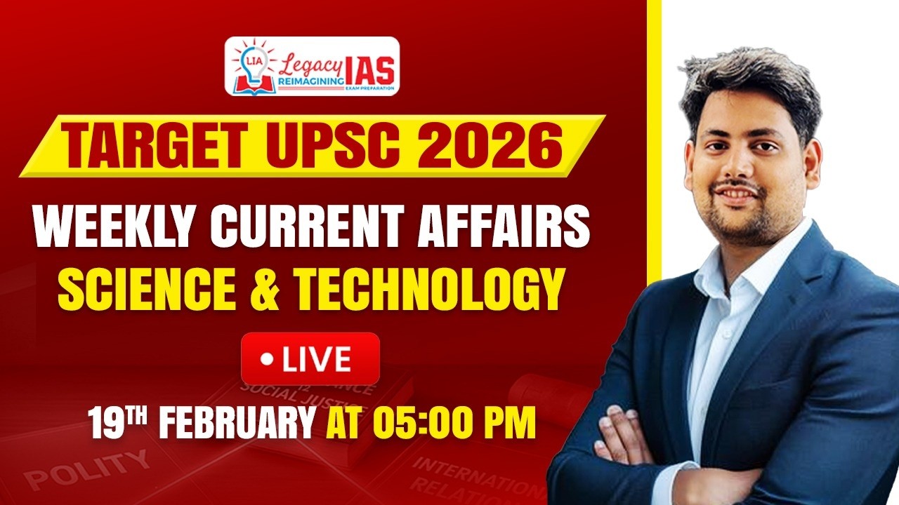 Science & Technology Weekly Current Affair Forth 9th-15th February I UPSC CSE 2026 I Legacy IAS