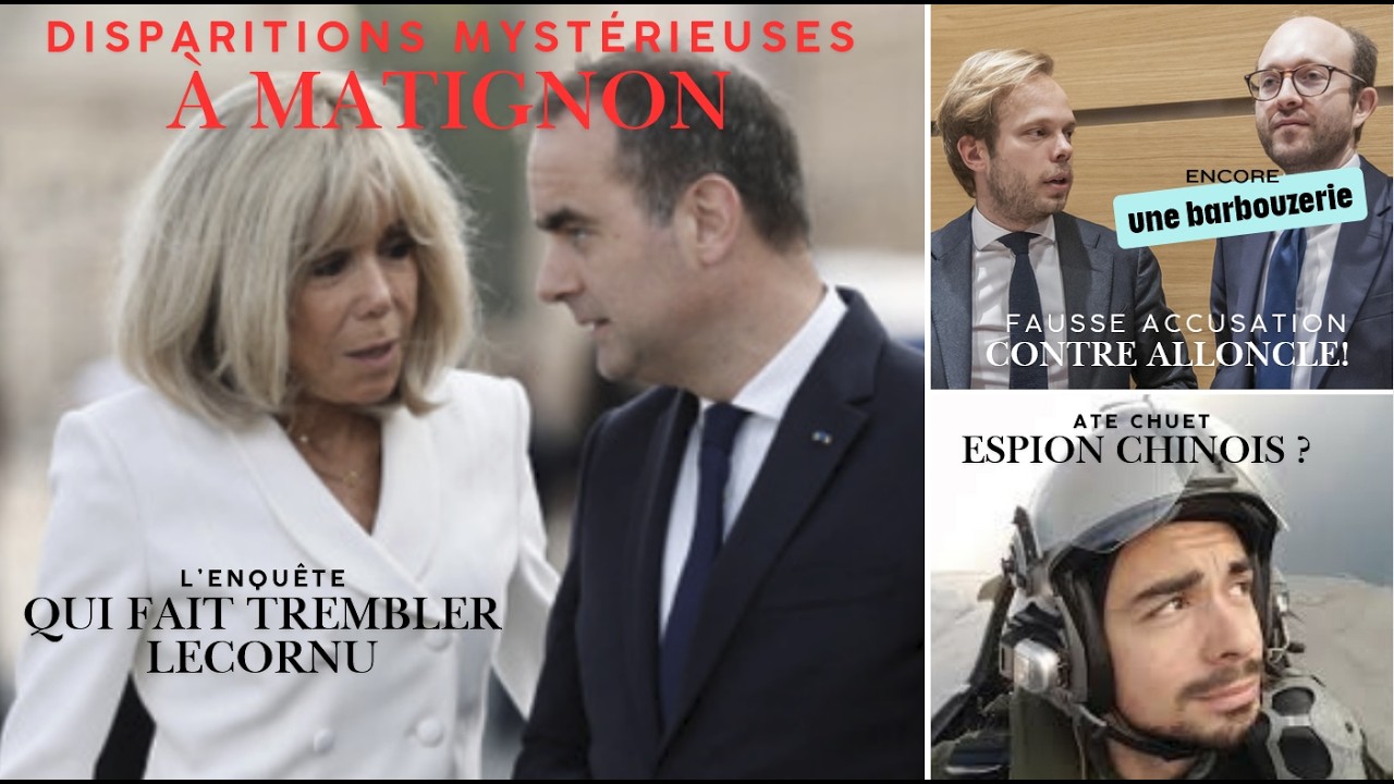 Disparitions &agrave; Matignon, Lecornu la panique ! C.Alloncle, barbouzerie 2 ! A.Chuet, espion chinois ?
