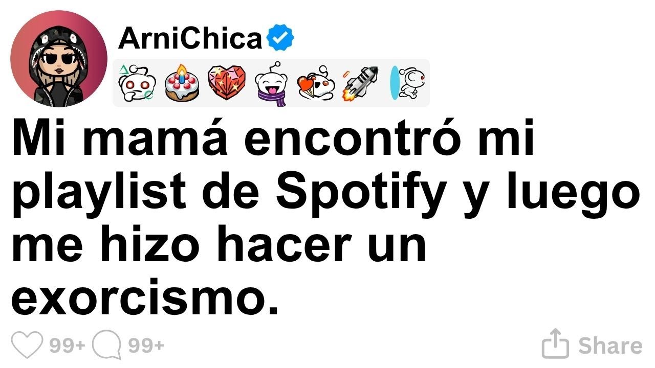 [TODA LA HISTORIA] Mi mamá encontró mi playlist de Spotify y luego me hizo hacer un exorcismo.