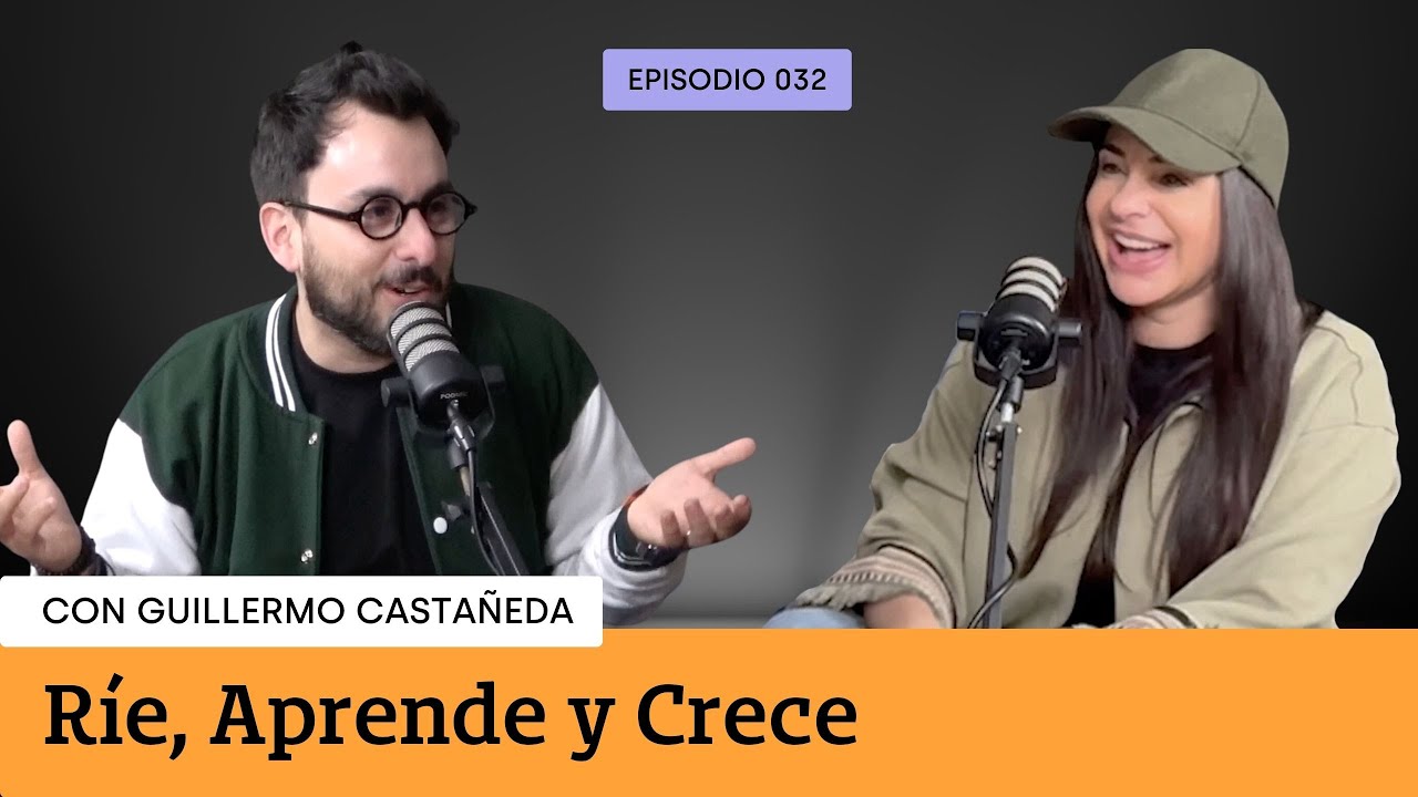 032 R&iacute;e, Aprende y Crece  | con Guillermo Casta&ntilde;eda