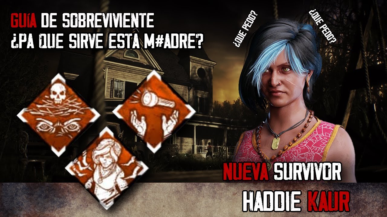 &iquest;PA QUE SIRVE ESTA MADRE? GUIA DE PERKS B&Aacute;SICA: HADDIE KAUR DEAD BY DAYLIGHT