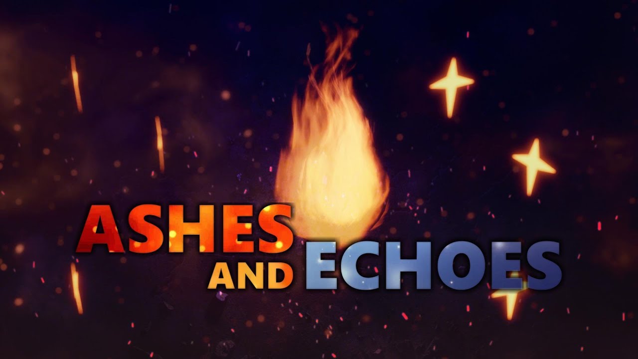 Ashes and Echoes (Reprise)
