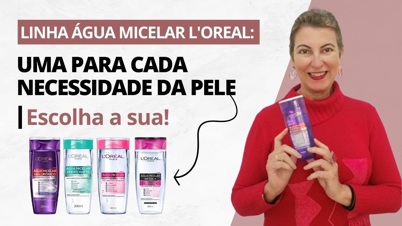 (#713) Linha Água Micelar L'oreal: uma para cada necessidade da pele. Escolha a sua!