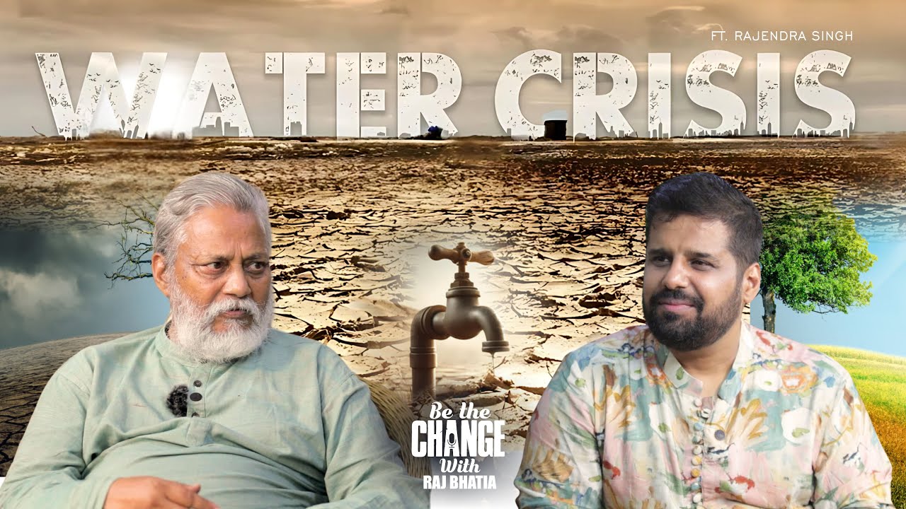 Waterman of India- Rajendra Singh | Solving India&rsquo;s Water Crisis | Reviving River | Raj Bhatia