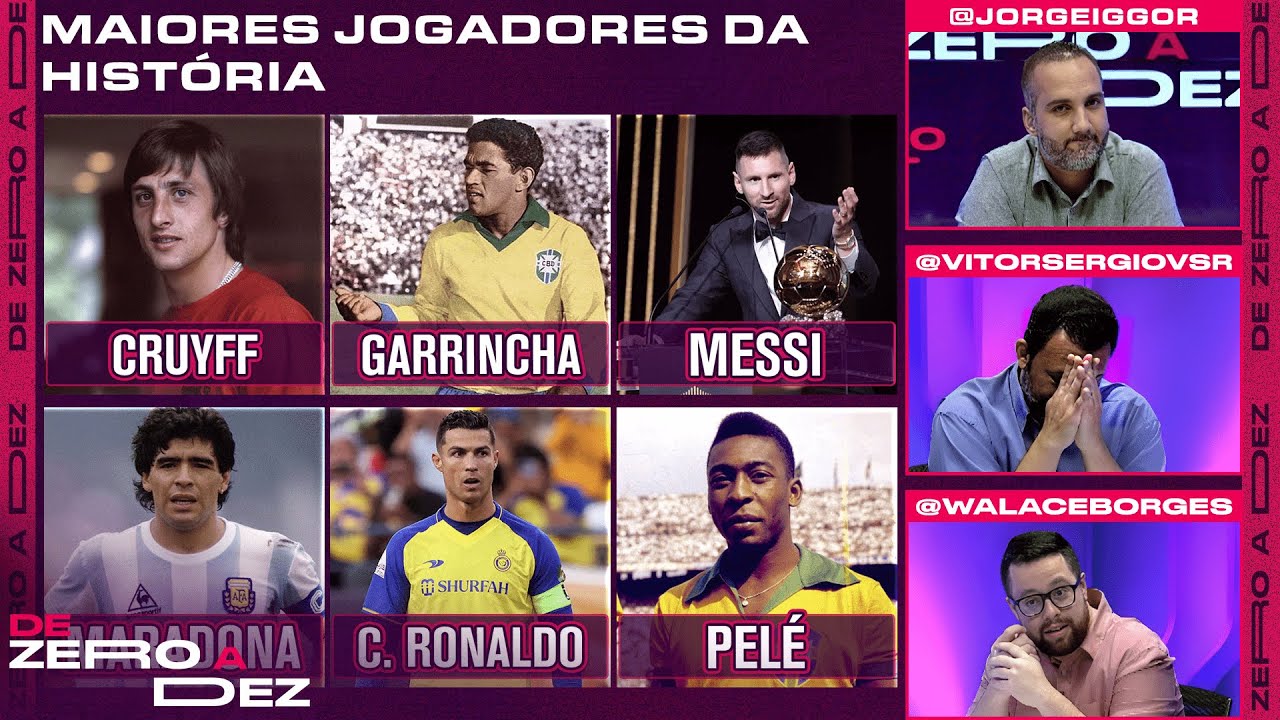 QUEM É O MAIOR JOGADOR DA HISTÓRIA? CRAVAMOS! | DE ZERO A DEZ