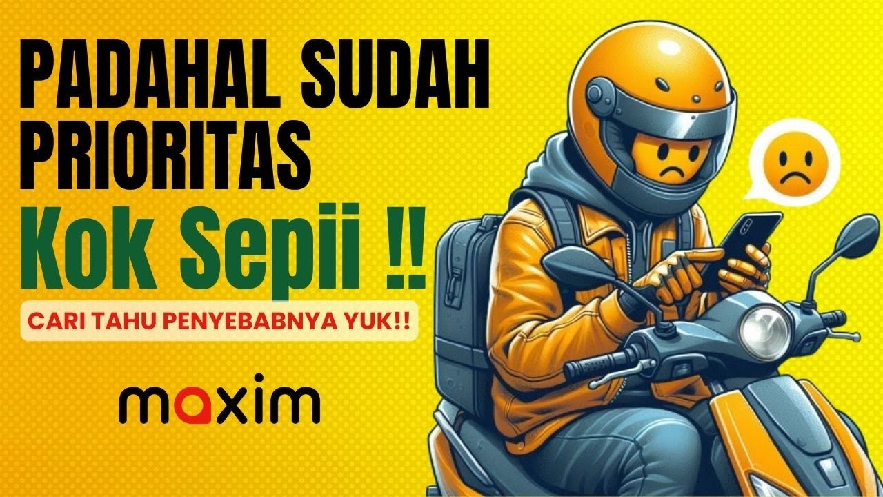 Penyebab Akun Maxim Prioritas Sulit Mendapatkan Orderan ǀ Tutorial Maxim Driver Bike
