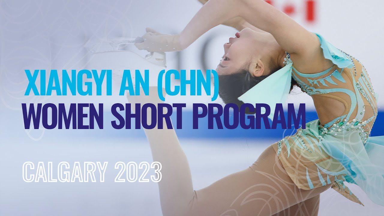 Xiangy AN (CHN) | Women Short Program | Calgary 2023 | 