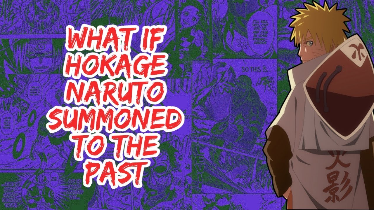 What if Hokage Naruto Summoned to The Past | Part 1