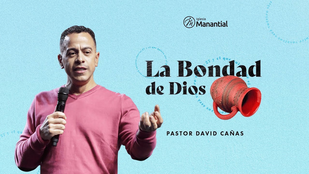 😁 La bondad de Dios | Pastor David Cañas | Iglesia Manantial Auditorio Principal