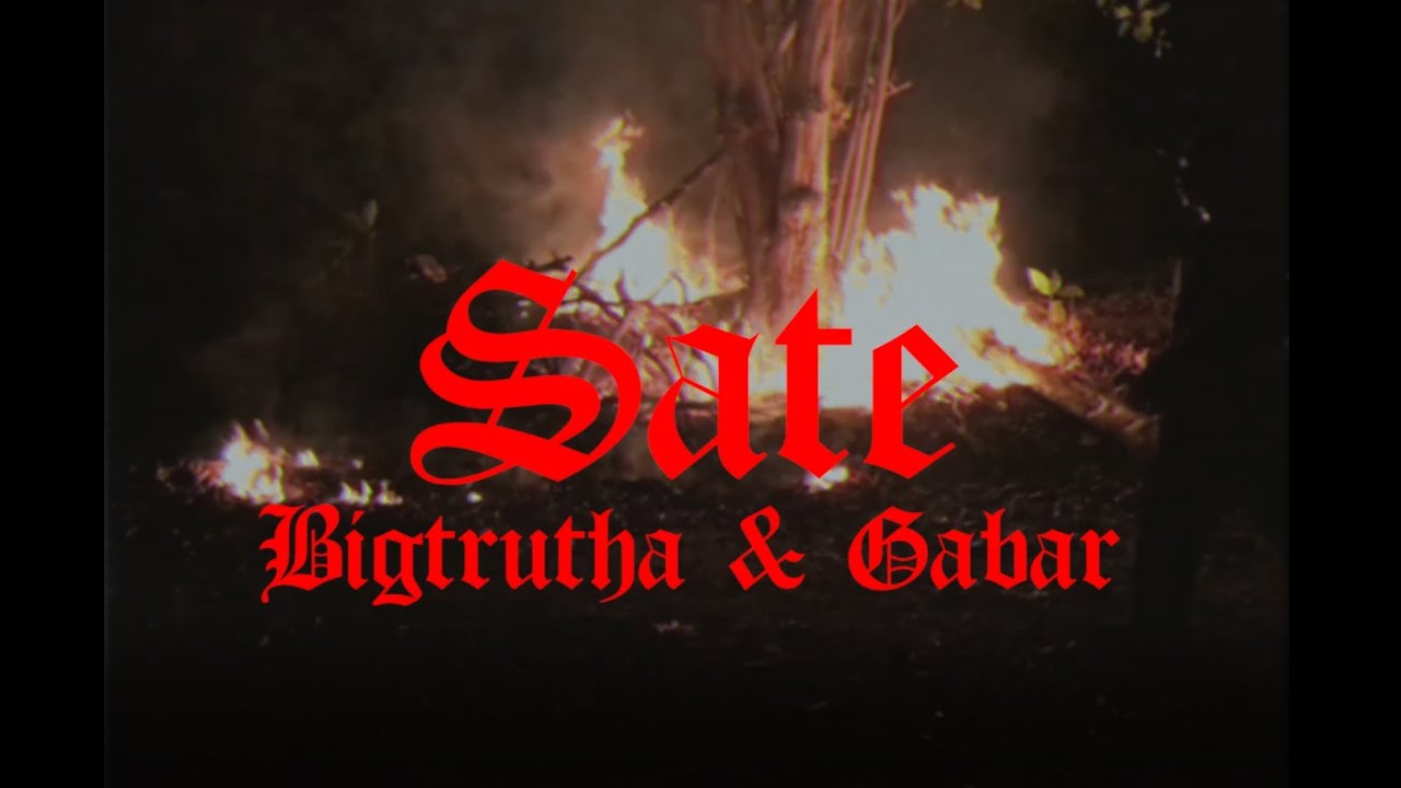 BIgtrutha & Gabar - SATE (MV)
