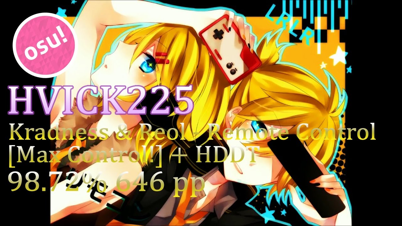 hvick225! | Kradness&Reol - Remote Control [Max Control] | HDDT 98.72% 3x Miss 646pp | Live Spectate