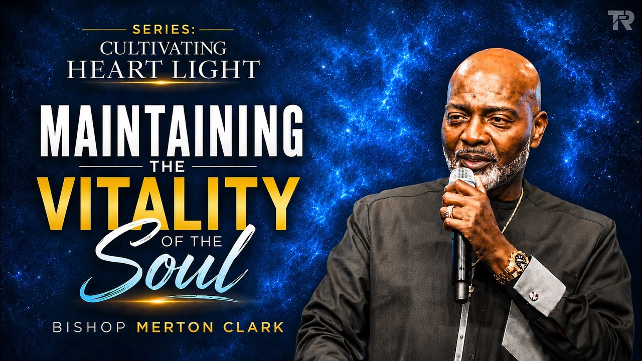 Maintaining The Vitality of the Soul - Pt 1 | Series: Cultivating Heart Light 2026-05-31-2026_8am
