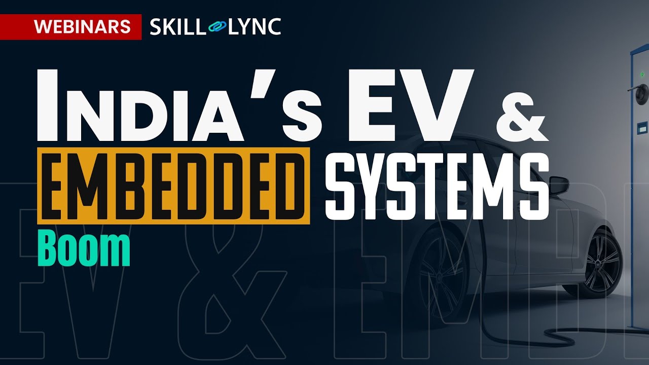 India's EV & Embedded Systems Boom | Free Certified Electrical Engineering Webinar | Skill Lync