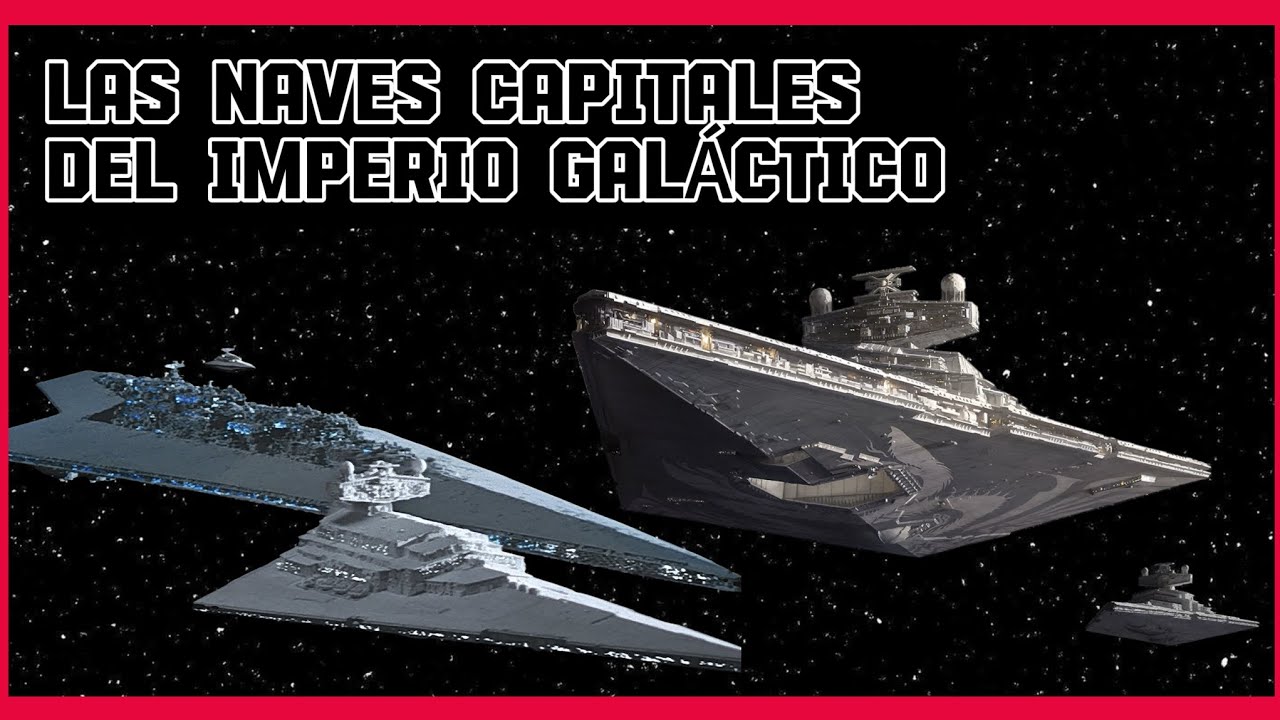 Las Naves del Imperio Galáctico: El Terror Estelar del Emperador