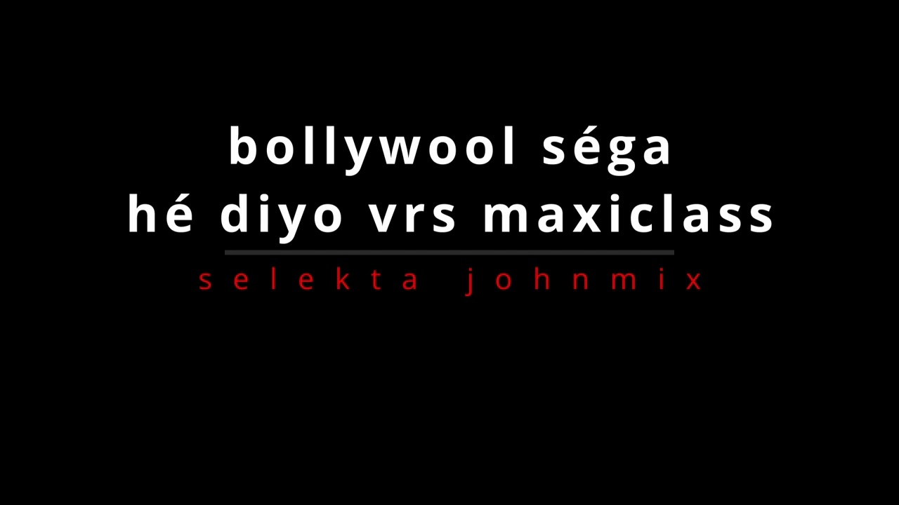 BOLLYWOOL SEGA HE DIYO VRS MAXICLASS  SELEKTA JOHNMIX 2024