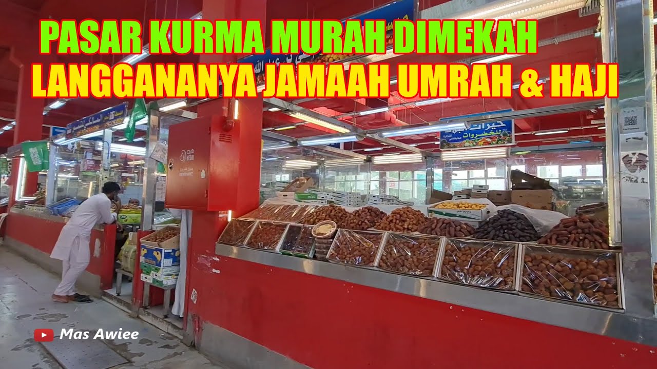 INILAH  PASAR KURMA MURAH TERBESAR DIKOTA MAKKAH