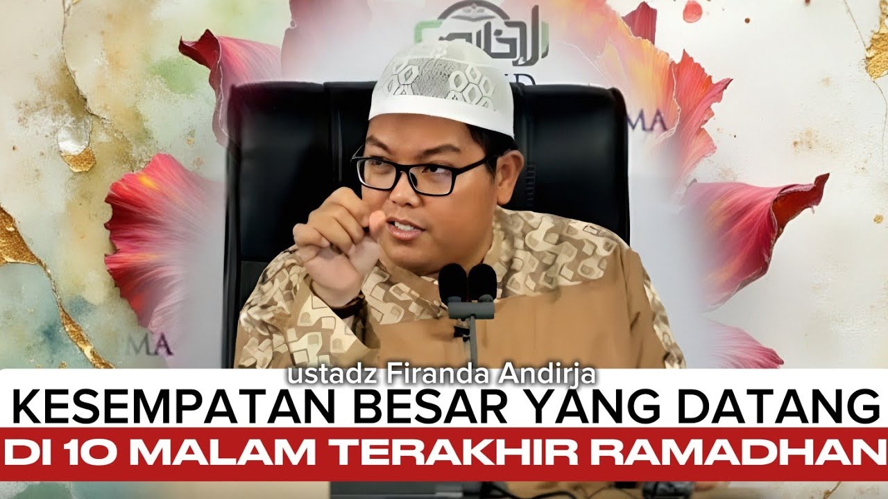 Amalan Terbaik di 10 Malam Terakhir Ramadan - ustadz Firanda Andirja 