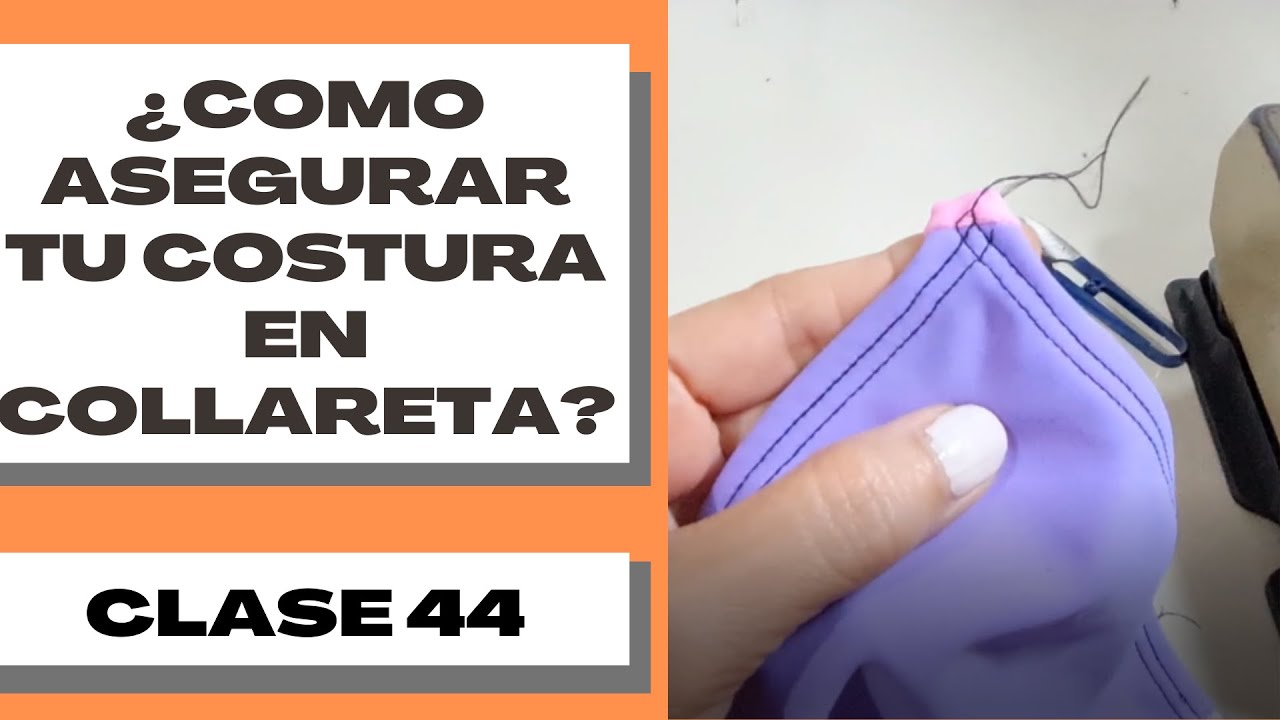 ¿Como asegurar tu costura en collareta? CLASE 44