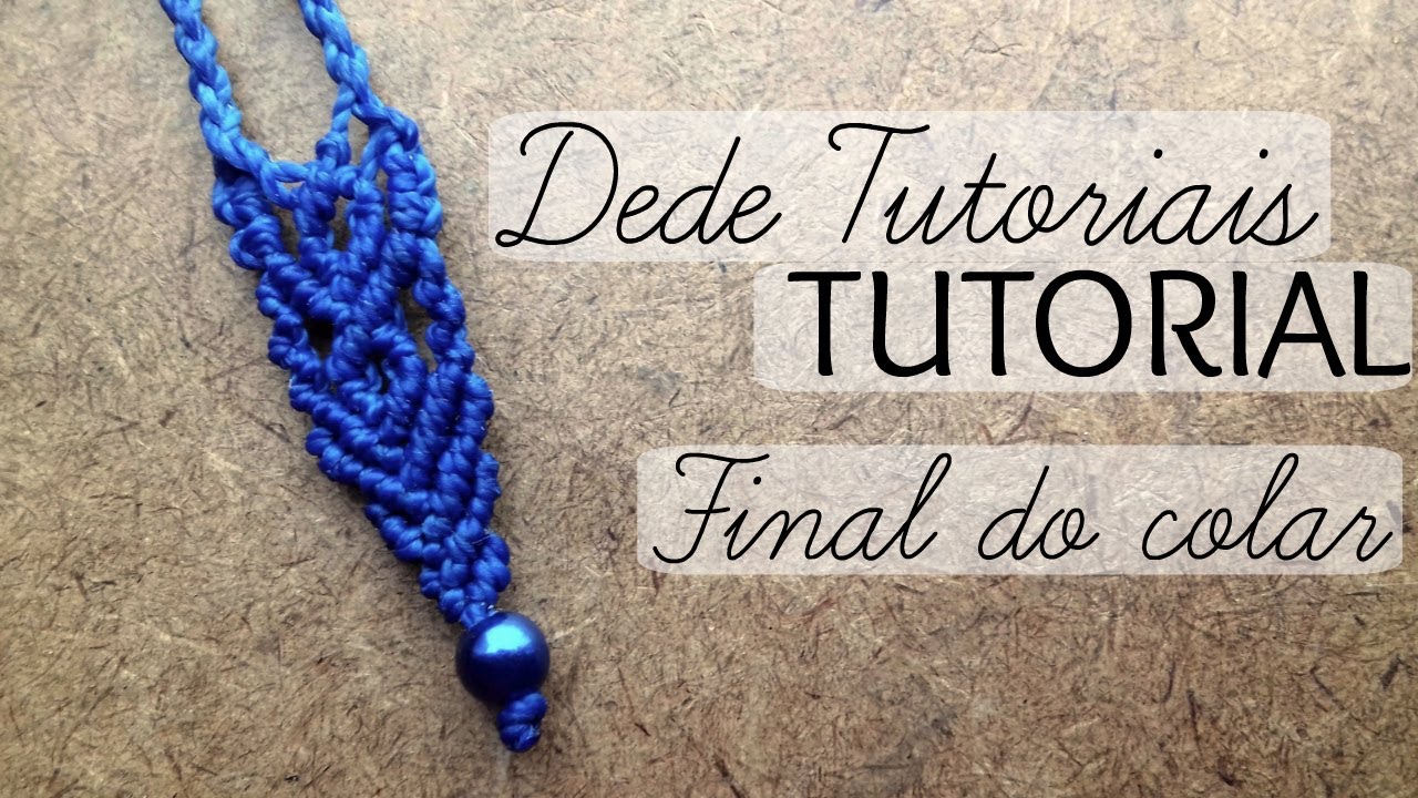 Dede Tutoriais | Como fazer um acabamento no final do colar #45