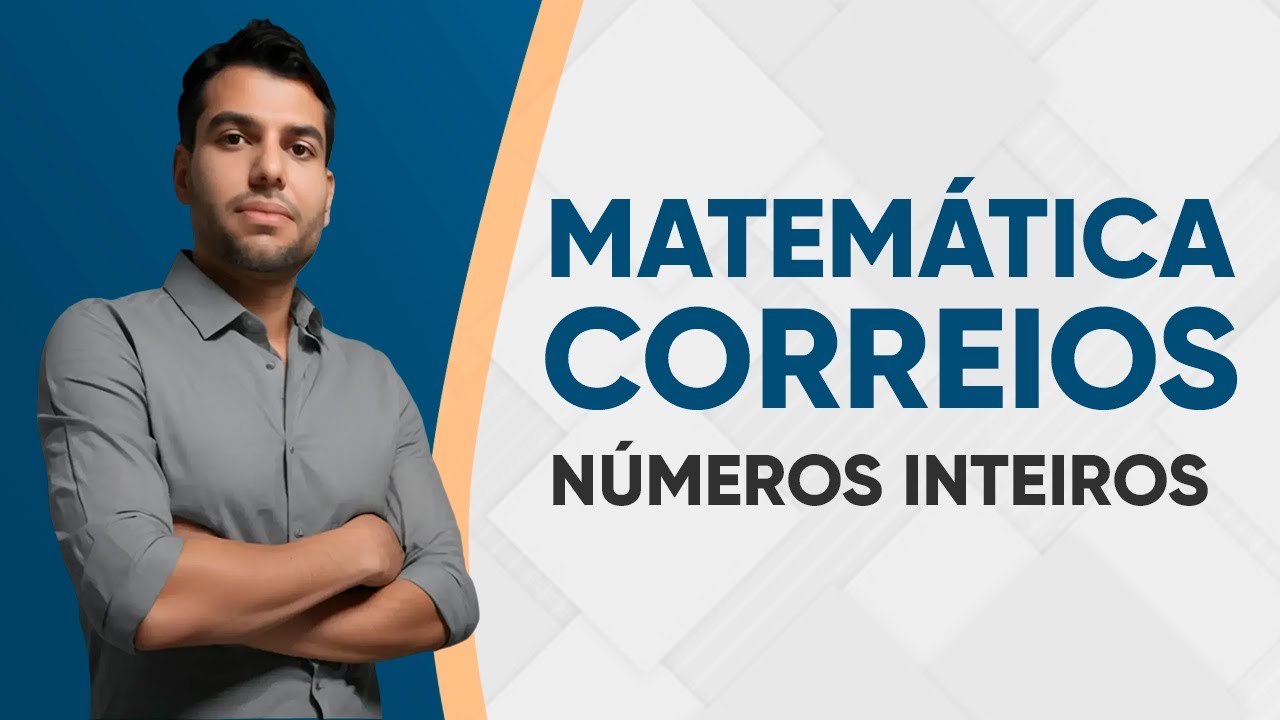 MATEMÁTICA CORREIOS 2024 - NÚMEROS INTEIROS (QUESTÕES IBFC)