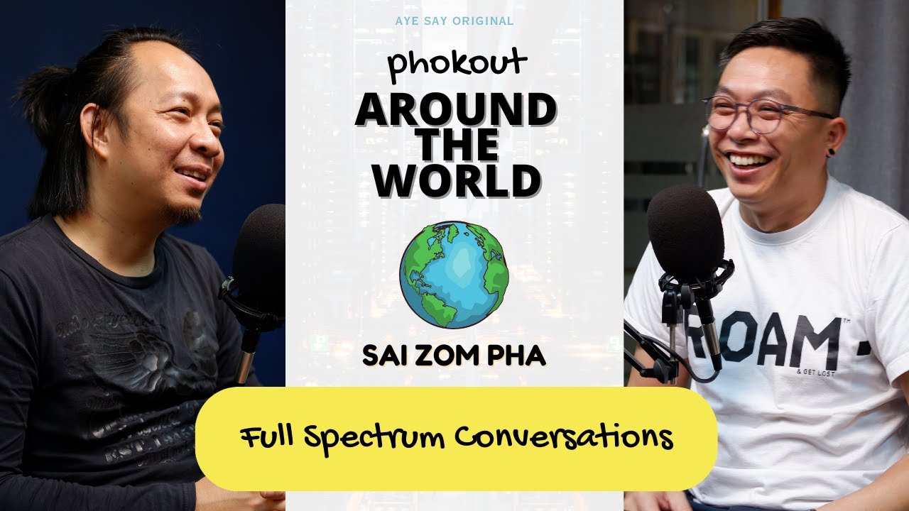 Around The World #2 - စိုင်းဇွမ်ဖ aka ကိုစိုင်း (Full Spectrum Conversations)