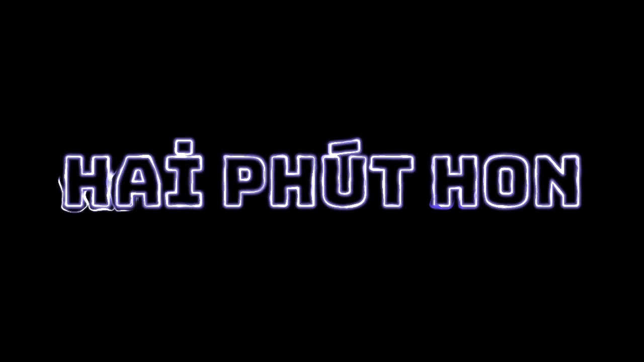 HAİ PHÚT HON 𝙴𝙳𝙸̇𝚃 𝙰𝚄𝙳𝙸̇𝙾 (ℕ𝕆 𝔼𝔽𝔽𝔼ℂ𝕋)