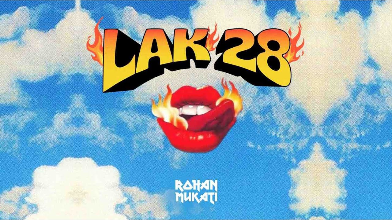 LAK 28 -  ROHAN MUKATI EDIT