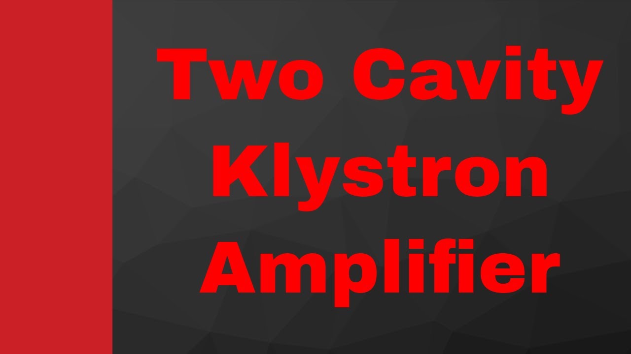 Two cavity Klystron Amplifier's (Basics, Structure, Working & Applegate diagram) Explained