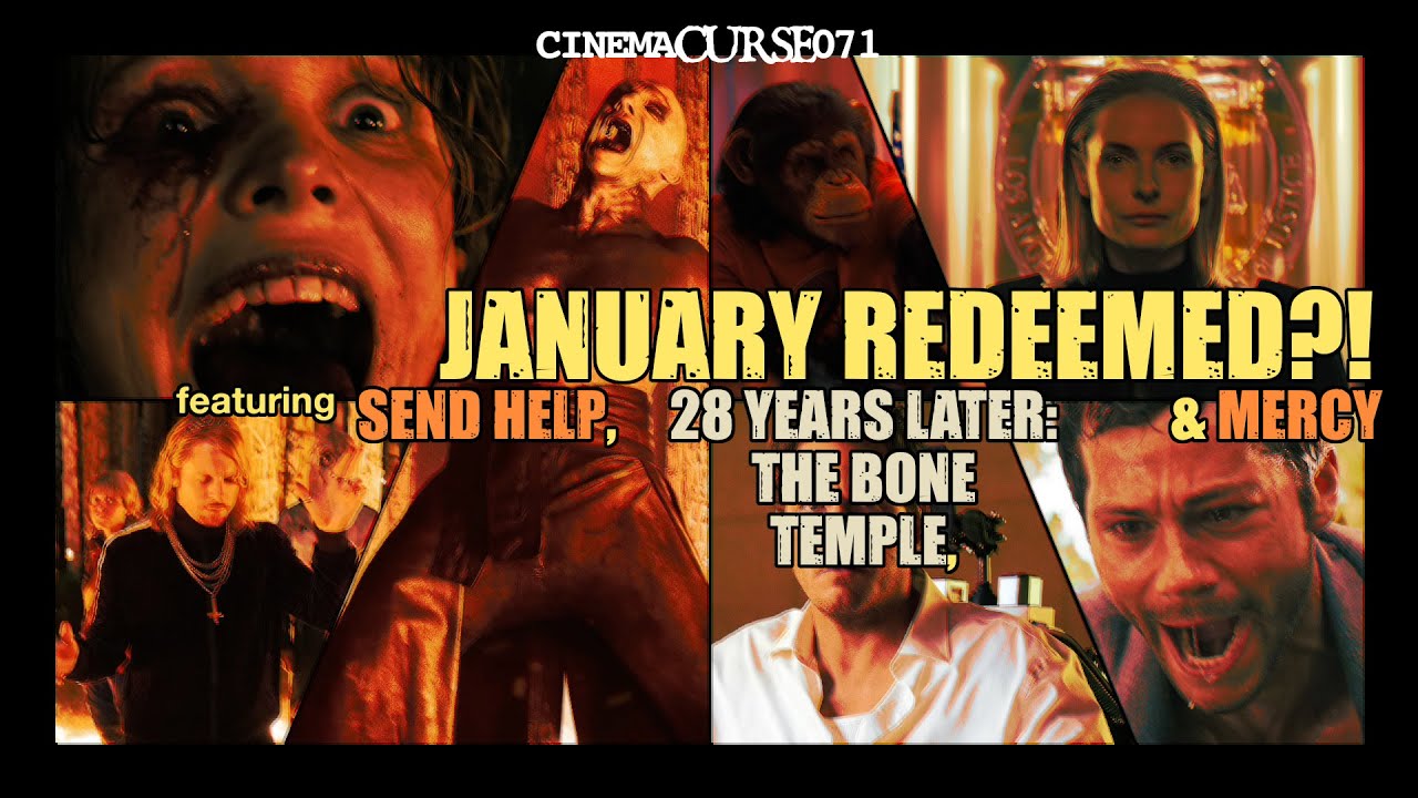 JANUARY REDEEMED?! featuring SEND HELP, 28 YEARS LATER: THE BONE TEMPLE, & MERCY | CINEMA CURSE 071