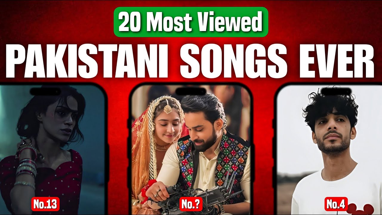 20 Most Viewed Pakistani Songs Ever 
