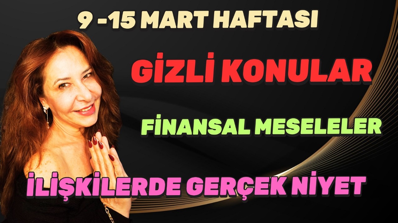 GERÇEKLER ORTAYA ÇIKIYOR! 9–15 MART BURÇLARI NELER BEKLİYOR?