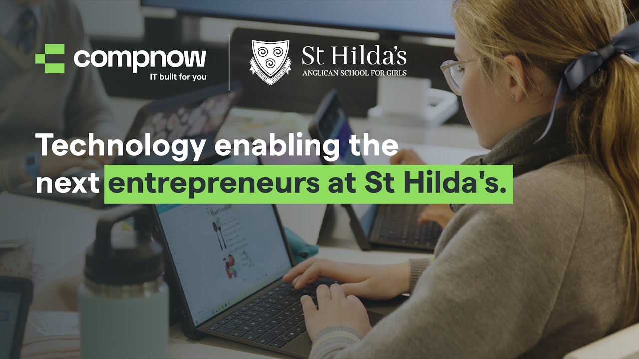 Technology enabling the next entrepreneurs at St Hilda's. | Compnow Case Study