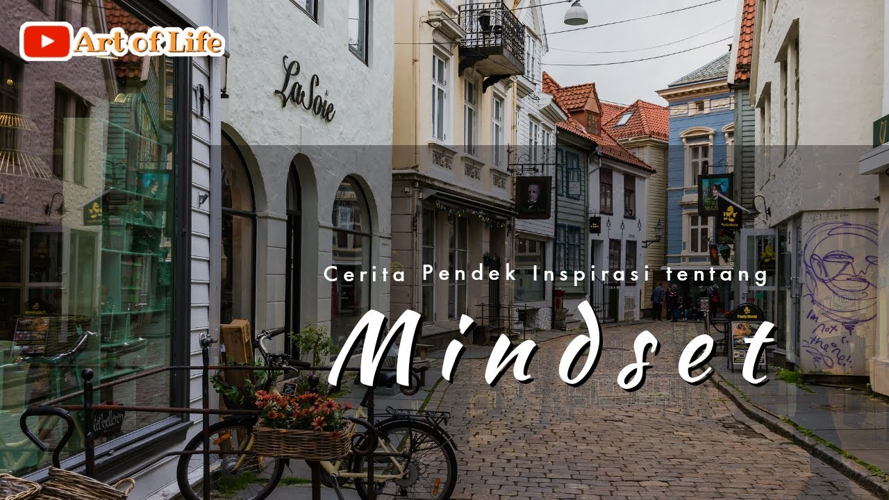 Sebuah Cerita Pendek Inspirasi tentang MINDSET |#storyaboutmindset #goodattitude #artoflifeinspirasi