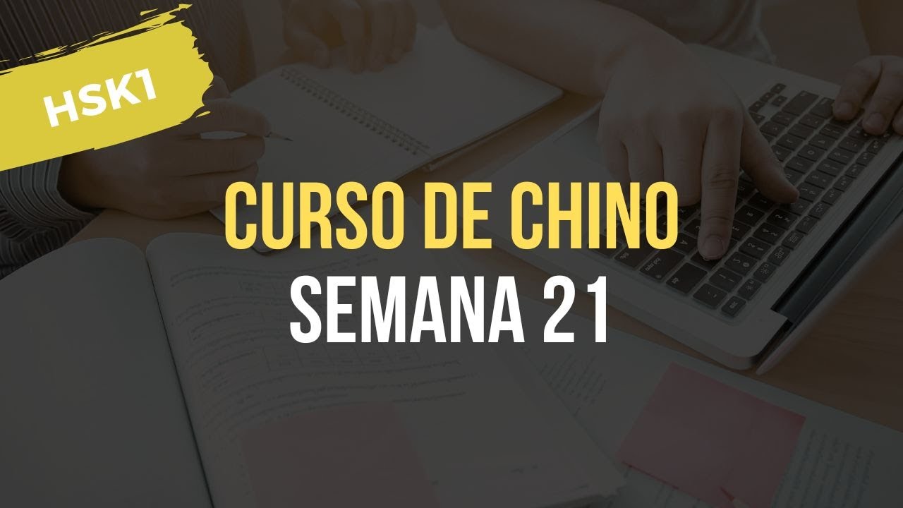 Curso de chino mandarín nivel HSK1 - Semana 21