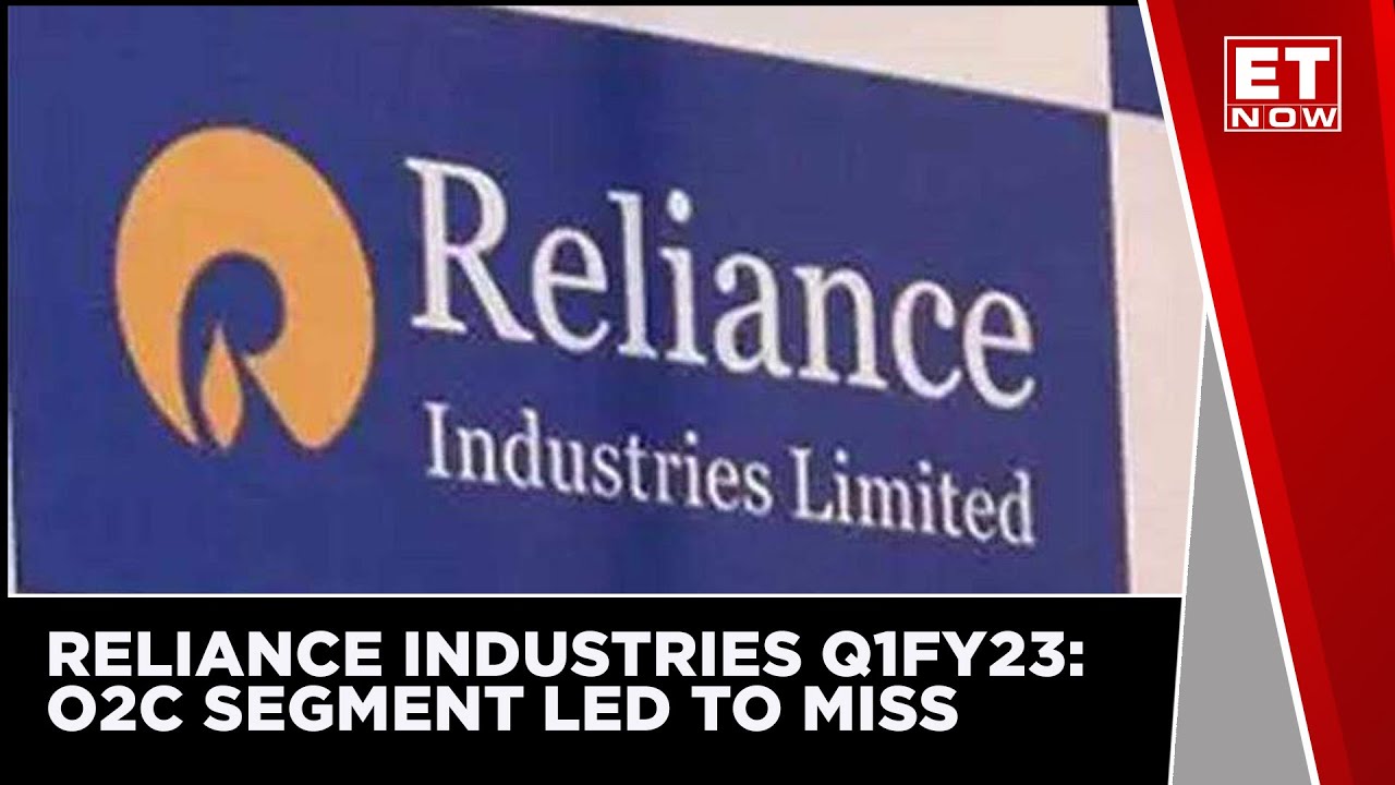 Reliance Industries Q1FY23: O2C Segment Led To Overall Miss