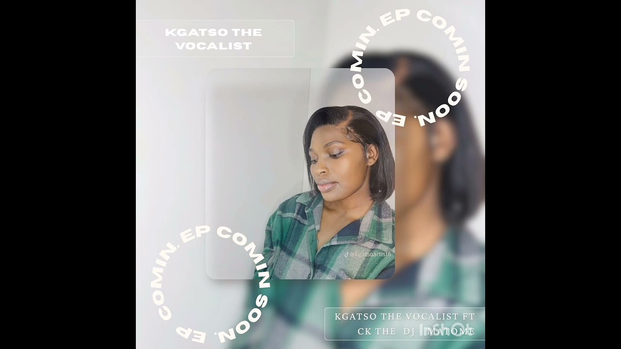 Kgatso The Vocalist Ft Ck the DJ - 