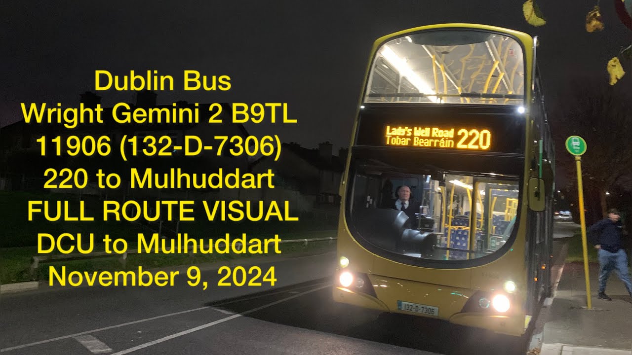 Go Ahead Ireland | Route 220 (FULL ROUTE) | Wright Gemini 2 11906 (132-D-7306) | DCU to Mulhuddart